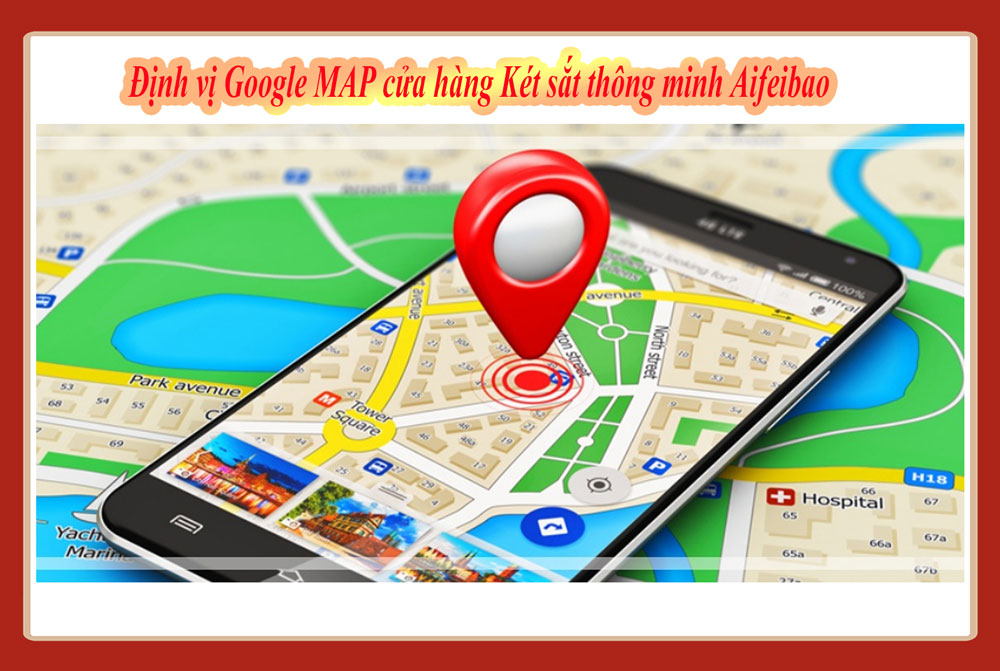 Dinh Vi Google Map Cua Hang Ket Sat Thong Minh Aifeibao